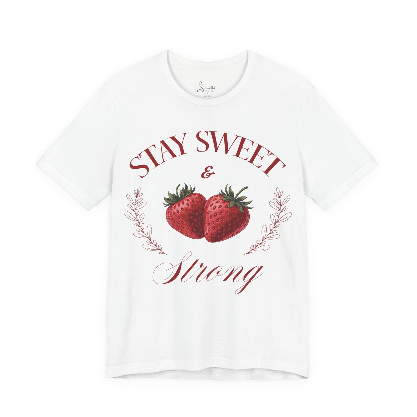 Stay Sweet & Strong Strawberries T-Shirt