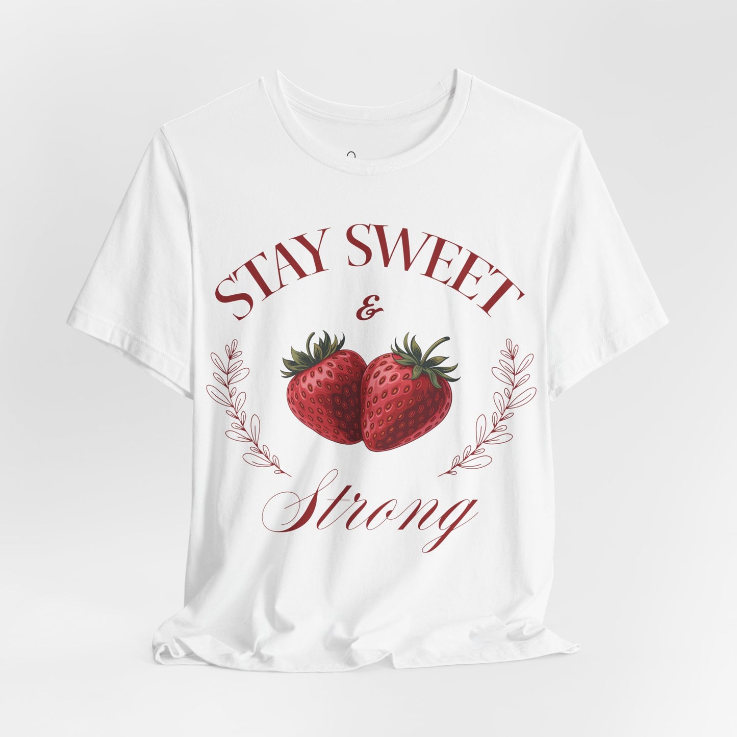 Stay Sweet & Strong Strawberries T-Shirt