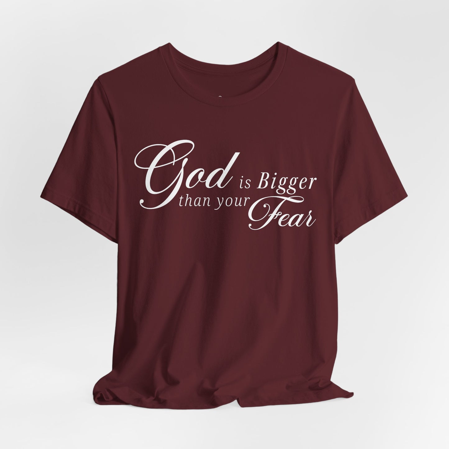 Good is Bigger than your Fear T-Shirt