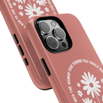 You grow into the Woman Tough Phone Case