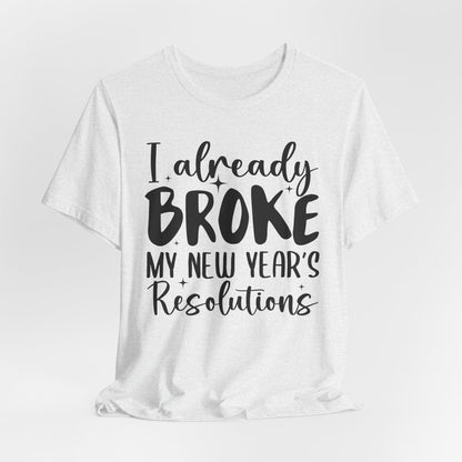 Broke Resolutions T-Shirt