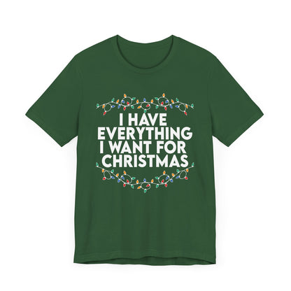 I have Everything for Christmas T-Shirt