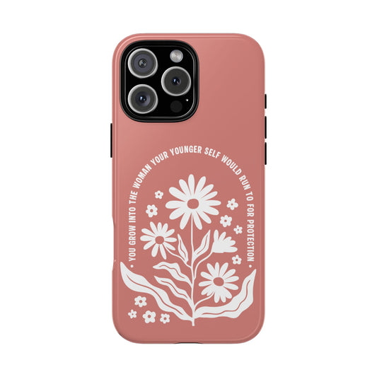 You grow into the Woman Tough Phone Case
