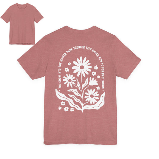 You Grow into the Woman T-Shirt