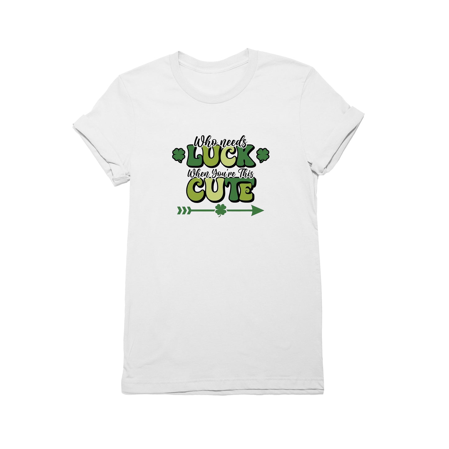 Who Needs Luck T-Shirt